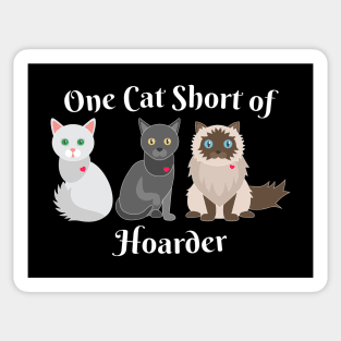 Cat Lover One Cat Short of Hoarder Funny Sticker